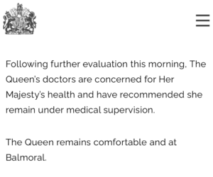 Buckingham Palace announces concerns for the Queen's health.
